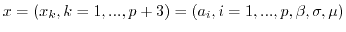 $x=(x_k, k= 1,...,p+3)=(a_i, i=1,...,p, \beta, \sigma, \mu)$