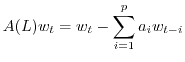 $\displaystyle A(L) w_t = w_t -\sum_{i=1}^p a_i w_{t-i}$