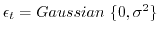$\epsilon_t= Gaussian\ \{0, \sigma^2\}$