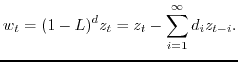 $\displaystyle w_t=(1-L)^d z_t = z_t-\sum_{i=1}^{\infty} d_i z_{t-i}.$