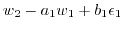 $\displaystyle w_2-a_1 w_1 + b_1 \epsilon_1$