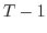 $T-1$