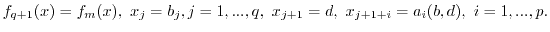 $\displaystyle f_{q+1}(x)= f_m(x),\ x_j=b_j, j=1,...,q,\ x_{j+1} =d,\ x_{j+1+ i} =a_i(b,d),\ i=1,...,p.$