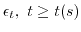 $\epsilon_t,\ t \ge t(s)$