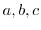 $a,b,c$