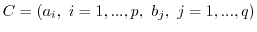 $C=(a_i,\ i=1,...,p,\ b_j,\ j=1,...,q)$