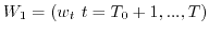 $W_1=(w_t\ t=T_0+1,...,T)$