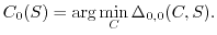 $\displaystyle C_{0}(S)= \arg \min_C \Delta_{0,0}(C,S).$
