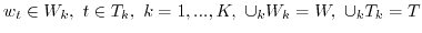 $w_t \in W_k,\ t \in T_k,\ k=1,...,K, \
\cup_k W_k=W,\ \cup_k T_k = T$