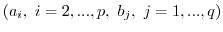 $(a_i,\ i=2,...,p,\ b_j,\ j=1,...,q)$