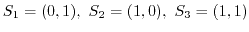 $S_1=(0,1),\ S_2= (1,0),\ S_3= (1,1)$