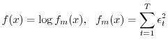 $\displaystyle f(x)=\log f_m(x),\ \ f_m(x)= \sum_{t=1}^T \epsilon_t^2$