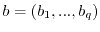 $b=(b_1,...,b_q)$