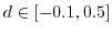 $d \in [-0.1,0.5]$