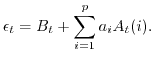 $\displaystyle \epsilon_t = B_t+\sum_{i=1}^p a_i A_t(i).$