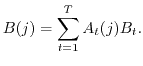 $\displaystyle B(j) =\sum_{t=1}^T A_t(j) B_t.$