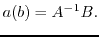$\displaystyle a(b)= A^{-1} B.$