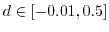 $d \in [-0.01,0.5]$