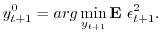 $\displaystyle y_{t+1}^0=arg \min_{y_{t+1}} {\bf E}\ \epsilon_{t+1}^2.$