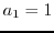 $a_1=1$