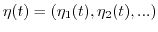 $\eta(t)=(\eta_1(t),\eta_2(t),...)$