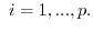 $\displaystyle \ i=1,...,p.$