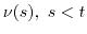$\nu(s),\ s<t$