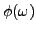 $\phi(\omega)$