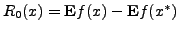$R_0(x)={\bf E} f(x) - {\bf E} f(x^*)$