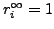 $r_i^{\infty}=1$