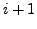 $i+1$
