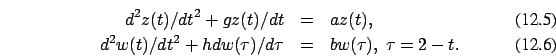 \begin{eqnarray}d^2z(t)/dt^2+g z(t)/dt &=&a z(t),
\\
d^2 w(t)/dt^2+h
dw(\tau)/d\tau &=& b w(\tau), \ \tau=2-t.
\end{eqnarray}