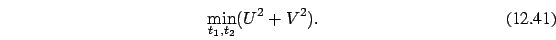 \begin{eqnarray}
\min_{t_1,t_2} (U^2+V^2).
\end{eqnarray}