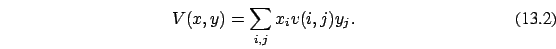 \begin{eqnarray}V(x,y)=\sum_{i,j} x_i v(i,j) y_j.
\end{eqnarray}