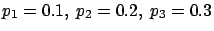$p_1=0.1,\ p_2=0.2,\ p_3=0.3$