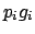 $p_i g_i$