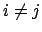 $i \ne j$