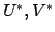 $U^*, V^*$