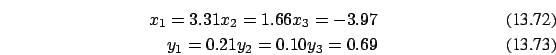 \begin{eqnarray}x_1=3.31 x_2=1.66 x_3 =-3.97 \\
y_1=0.21 y_2=0.10 y_3=0.69
\end{eqnarray}
