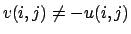 $v(i,j) \neq -u(i,j)$