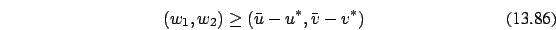 \begin{eqnarray}(w_1,w_2) \ge (\bar{u} - u^*, \bar{v}-v^*)
\end{eqnarray}