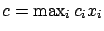 $c=\max_i c_i x_i$