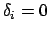 $\delta_i=0$