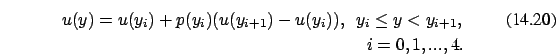 \begin{eqnarray}
u(y)=u(y_i) + p(y_i) (u(y_{i+1}) - u(y_i)),\ \ y_i \le y
<y_{i+1},
\\
i=0,1,...,4. \nonumber
\end{eqnarray}