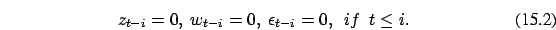 \begin{eqnarray}
z_{t-i}=0,\
w_{t-i}=0,\ \epsilon_{t-i}=0,\ \ if\ \ t \le i.
\end{eqnarray}