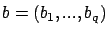 $b=(b_1,...,b_q)$