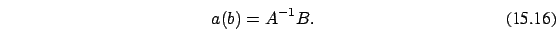\begin{eqnarray}
a(b)= A^{-1} B.
\end{eqnarray}