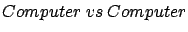 $Computer\ vs\ Computer$