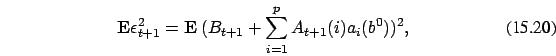 \begin{eqnarray}
{\bf E} \epsilon_{t+1}^2={\bf E}\
(B_{t+1}+\sum_{i=1}^p A_{t+1}(i) a_i(b^0))^2,
\end{eqnarray}
