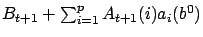 $B_{t+1}+\sum_{i=1}^p
A_{t+1}(i) a_i(b^0)$